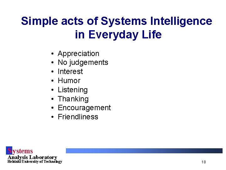 Simple acts of Systems Intelligence in Everyday Life • • Appreciation No judgements Interest