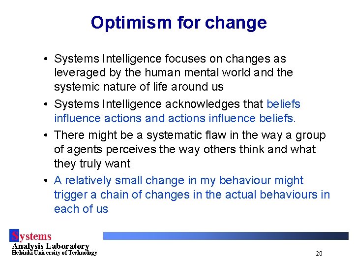 Optimism for change • Systems Intelligence focuses on changes as leveraged by the human