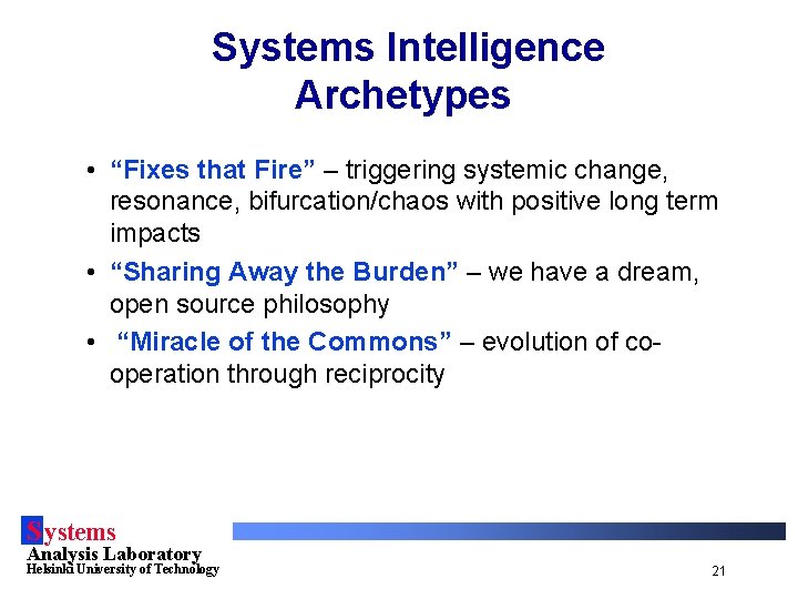 Systems Intelligence Archetypes • “Fixes that Fire” – triggering systemic change, resonance, bifurcation/chaos with