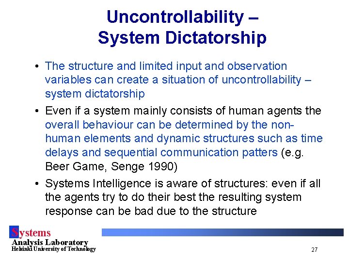 Uncontrollability – System Dictatorship • The structure and limited input and observation variables can
