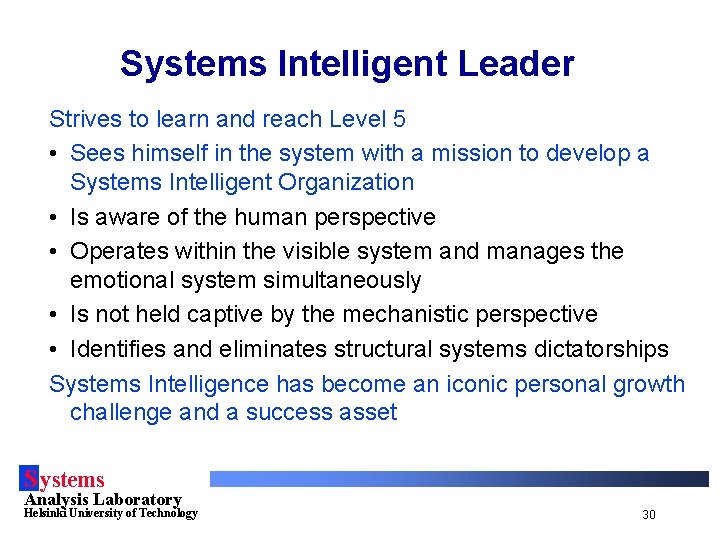 Systems Intelligent Leader Strives to learn and reach Level 5 • Sees himself in