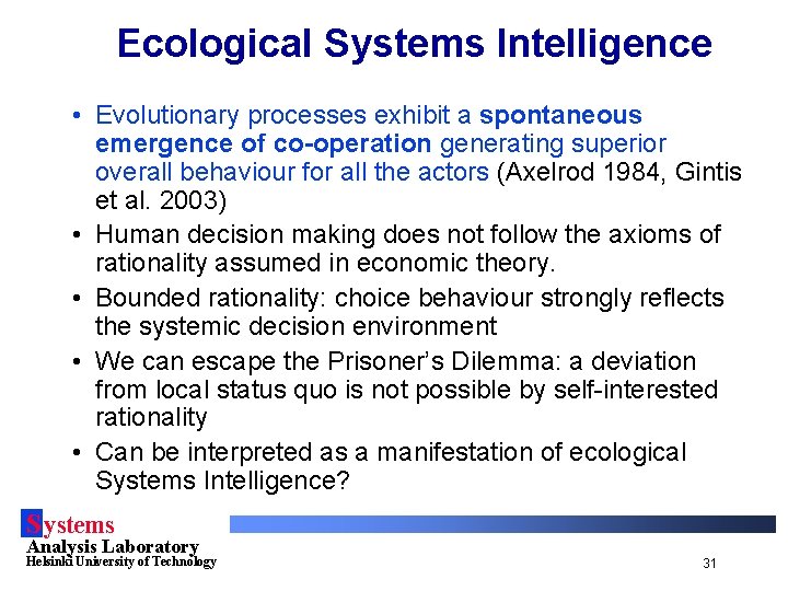 Ecological Systems Intelligence • Evolutionary processes exhibit a spontaneous emergence of co-operation generating superior