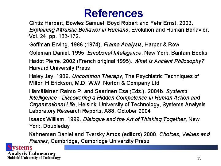 References Gintis Herbert, Bowles Samuel, Boyd Robert and Fehr Ernst. 2003. Explaining Altruistic Behavior