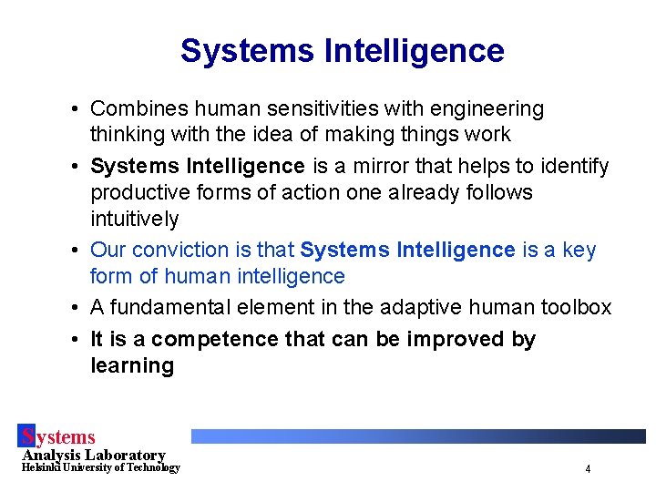 Systems Intelligence • Combines human sensitivities with engineering thinking with the idea of making