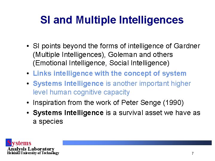 SI and Multiple Intelligences • SI points beyond the forms of intelligence of Gardner