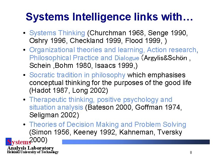 Systems Intelligence links with… • Systems Thinking (Churchman 1968, Senge 1990, Oshry 1996, Checkland