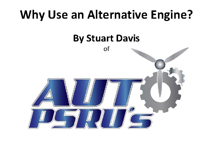 Why Use an Alternative Engine? By Stuart Davis of 