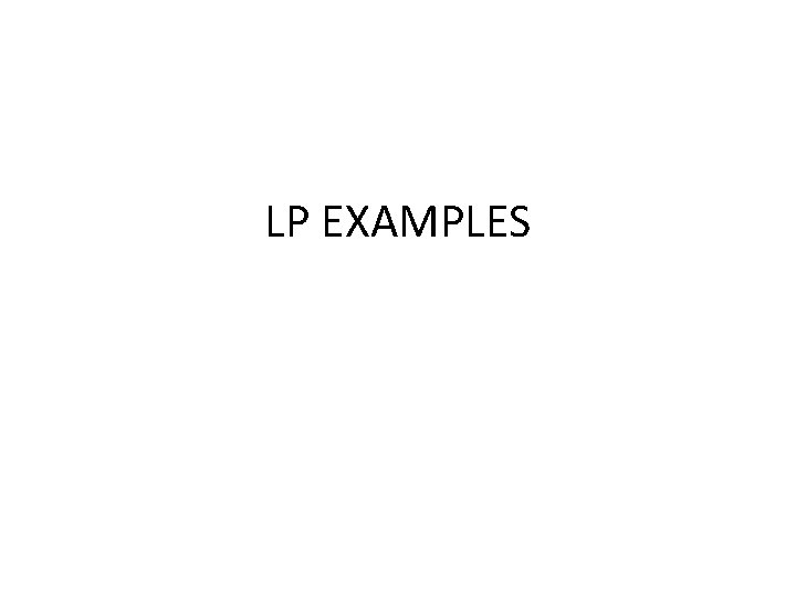 LP EXAMPLES 
