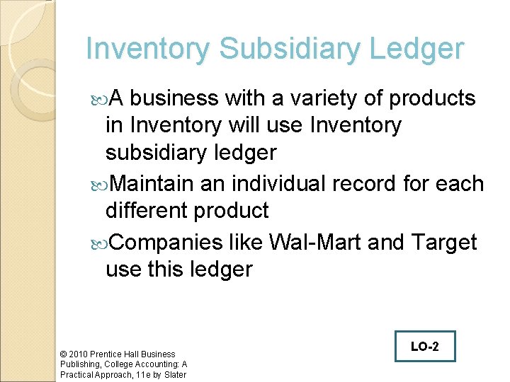 Inventory Subsidiary Ledger A business with a variety of products in Inventory will use