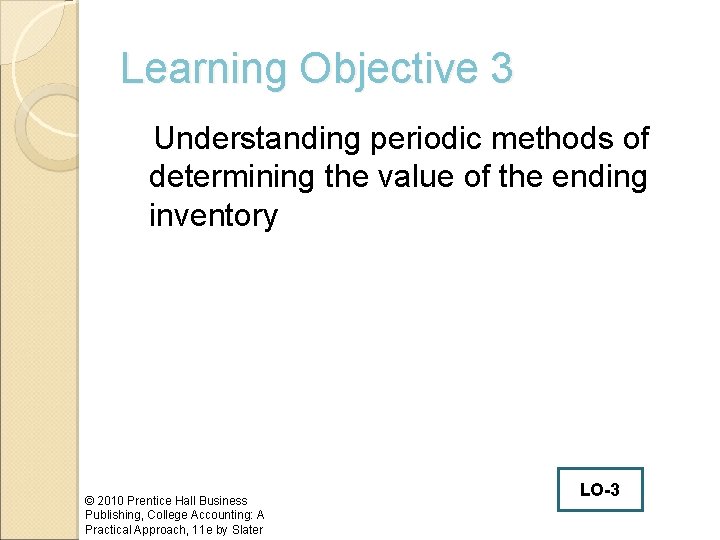 Learning Objective 3 Understanding periodic methods of determining the value of the ending inventory