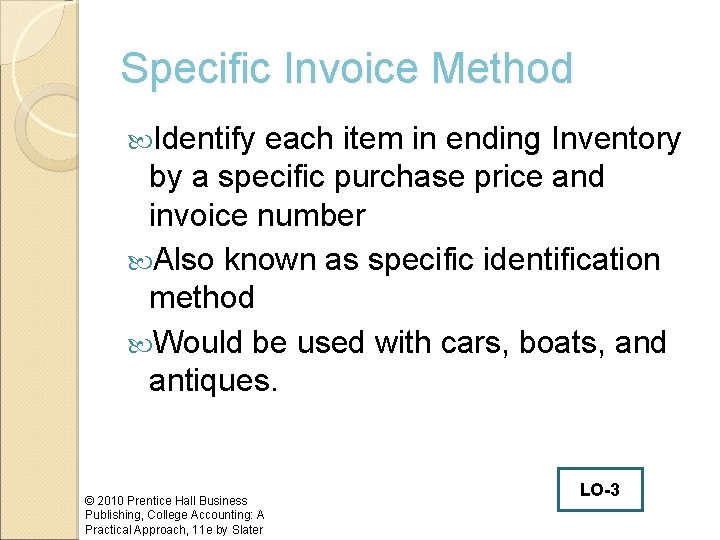 Specific Invoice Method Identify each item in ending Inventory by a specific purchase price