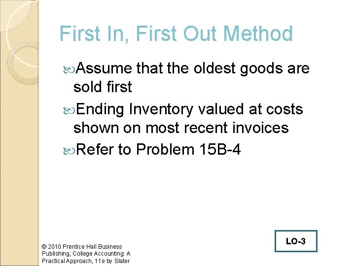 First In, First Out Method Assume that the oldest goods are sold first Ending