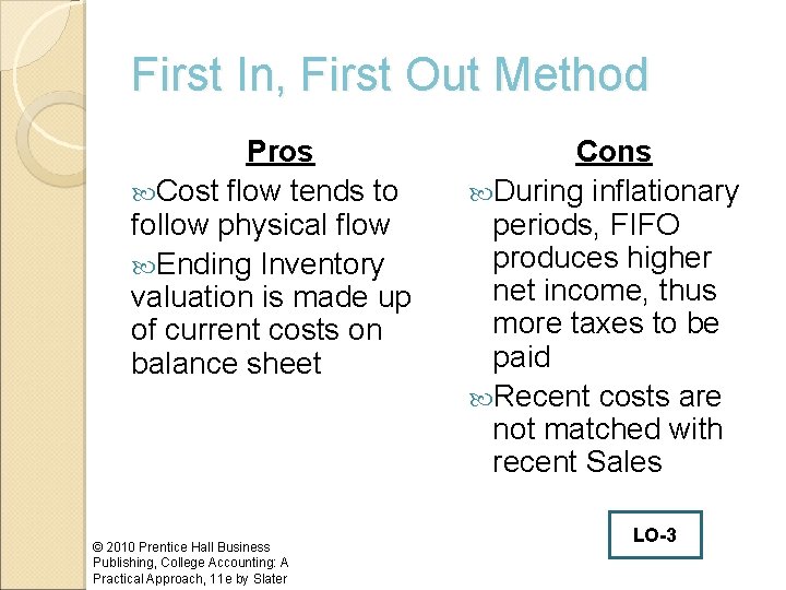 First In, First Out Method Pros Cost flow tends to follow physical flow Ending
