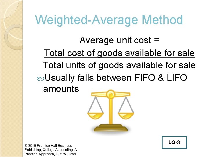 Weighted-Average Method Average unit cost = Total cost of goods available for sale Total