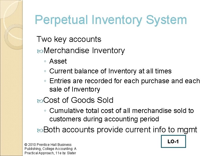 Perpetual Inventory System Two key accounts Merchandise Inventory ◦ Asset ◦ Current balance of