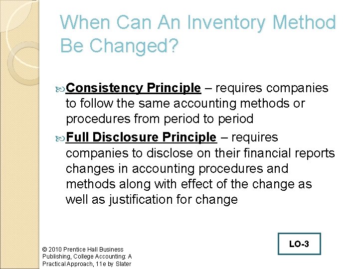 When Can An Inventory Method Be Changed? Consistency Principle – requires companies to follow