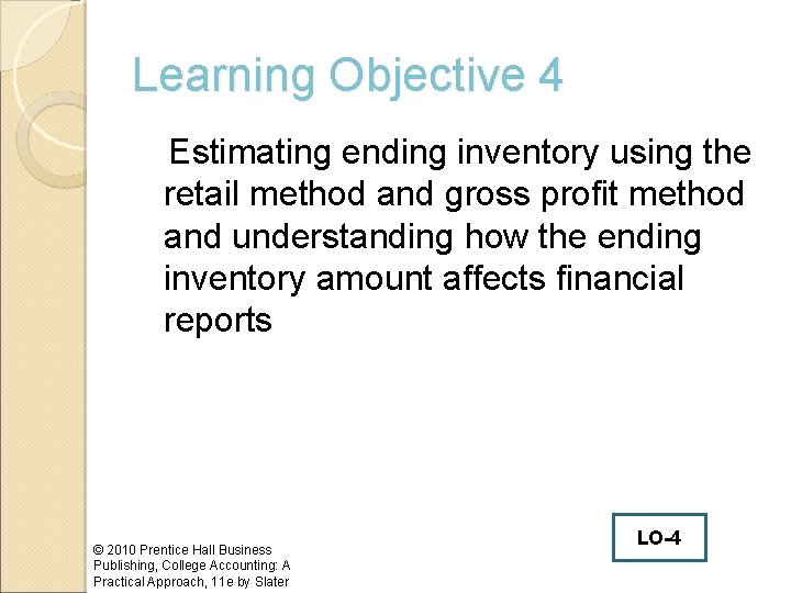 Learning Objective 4 Estimating ending inventory using the retail method and gross profit method