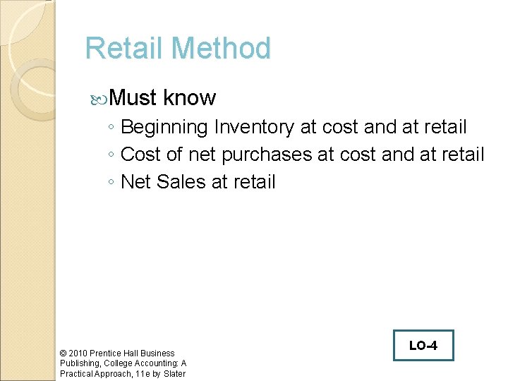 Retail Method Must know ◦ Beginning Inventory at cost and at retail ◦ Cost