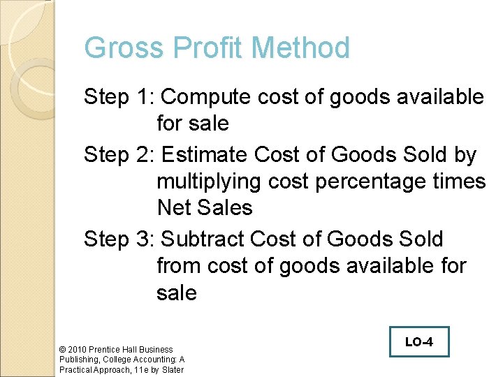 Gross Profit Method Step 1: Compute cost of goods available for sale Step 2: