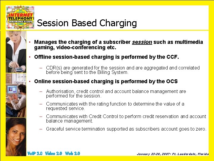 Session Based Charging • Manages the charging of a subscriber session such as multimedia