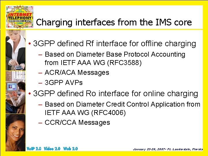 Charging interfaces from the IMS core • 3 GPP defined Rf interface for offline
