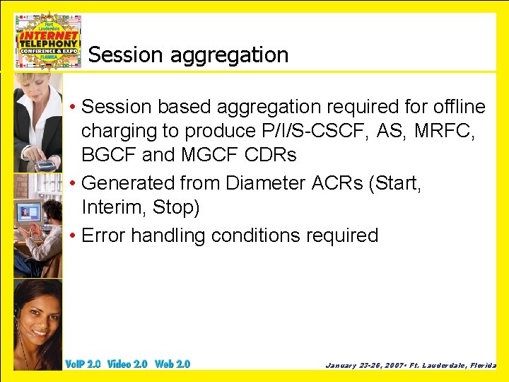 Session aggregation • Session based aggregation required for offline charging to produce P/I/S-CSCF, AS,