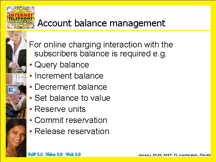 Account balance management For online charging interaction with the subscribers balance is required e.