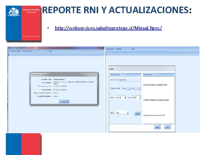 REPORTE RNI Y ACTUALIZACIONES: • http: //webservices. saludteprotege. cl/Minsal. Rpec/ 