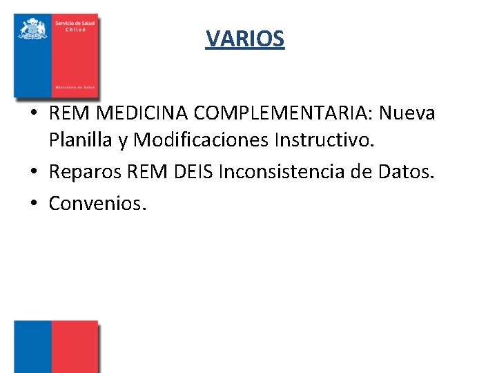 VARIOS • REM MEDICINA COMPLEMENTARIA: Nueva Planilla y Modificaciones Instructivo. • Reparos REM DEIS