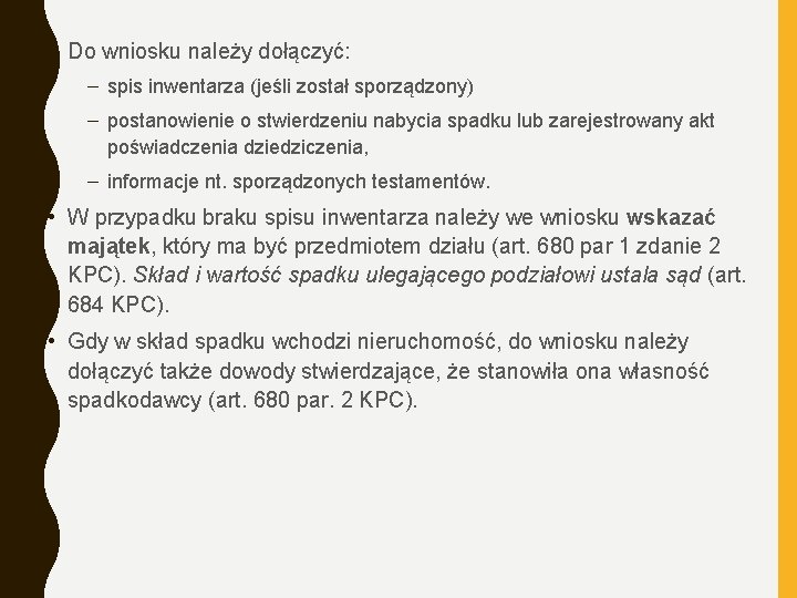  • Do wniosku należy dołączyć: – spis inwentarza (jeśli został sporządzony) – postanowienie