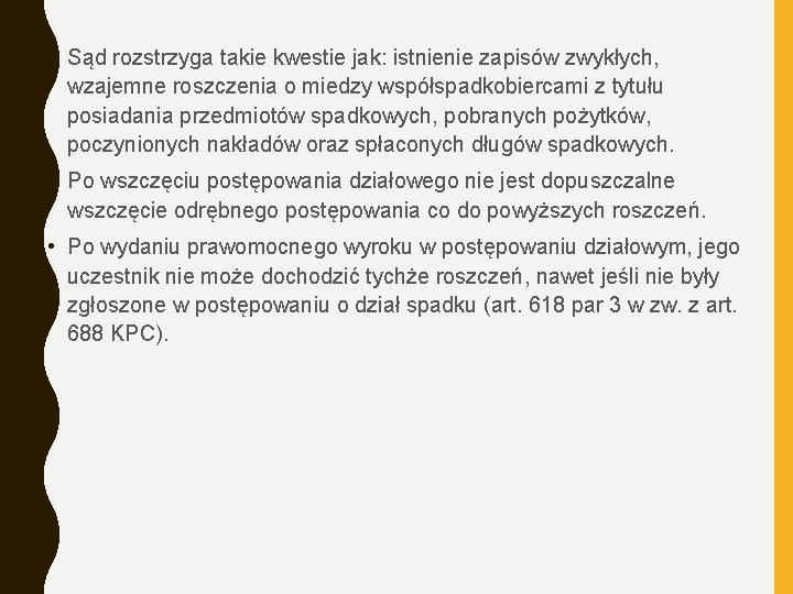  • Sąd rozstrzyga takie kwestie jak: istnienie zapisów zwykłych, wzajemne roszczenia o miedzy