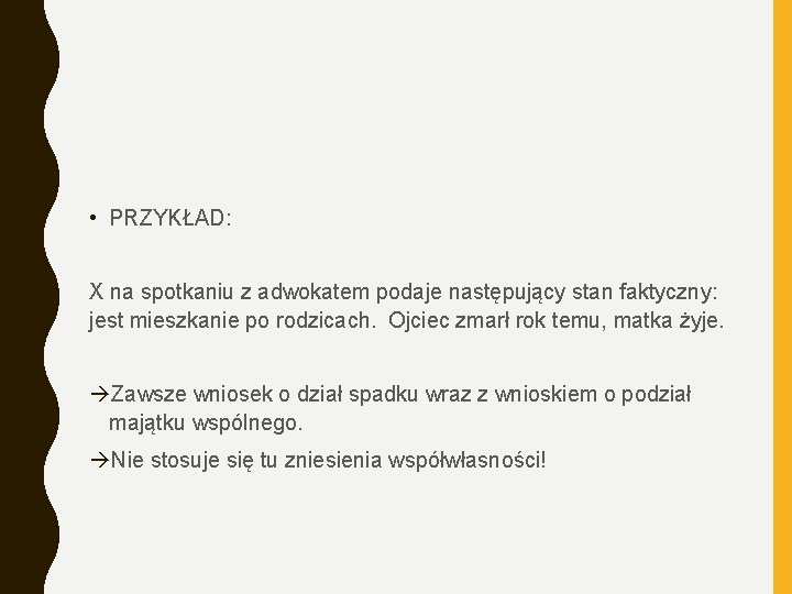  • PRZYKŁAD: X na spotkaniu z adwokatem podaje następujący stan faktyczny: jest mieszkanie