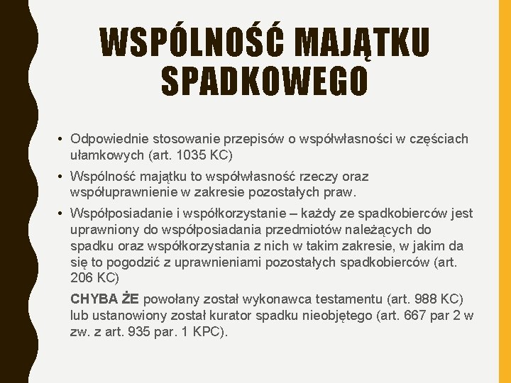 WSPÓLNOŚĆ MAJĄTKU SPADKOWEGO • Odpowiednie stosowanie przepisów o współwłasności w częściach ułamkowych (art. 1035