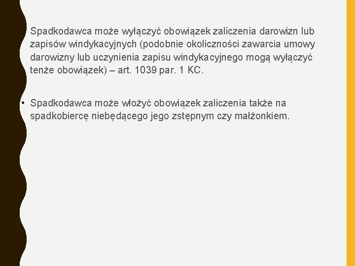  • Spadkodawca może wyłączyć obowiązek zaliczenia darowizn lub zapisów windykacyjnych (podobnie okoliczności zawarcia