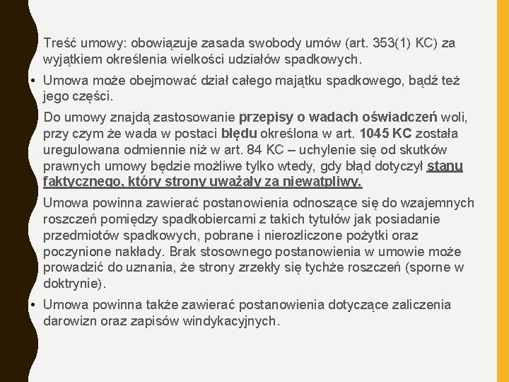  • Treść umowy: obowiązuje zasada swobody umów (art. 353(1) KC) za wyjątkiem określenia