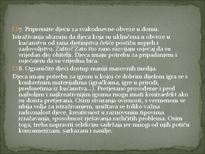 � 7. Pripremite djecu za svakodnevne obveze u domu. Istraživanja ukazuju da djeca koja