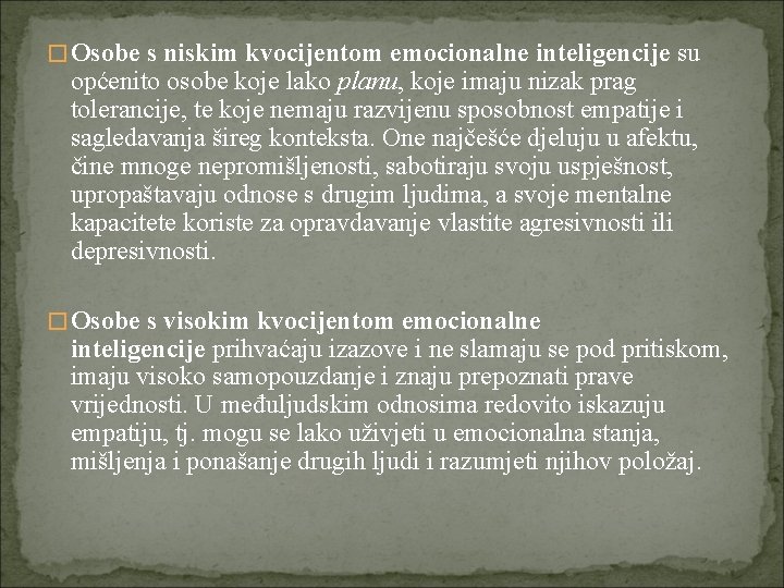 � Osobe s niskim kvocijentom emocionalne inteligencije su općenito osobe koje lako planu, koje