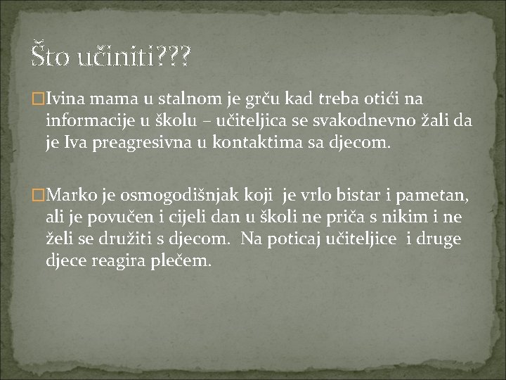 Što učiniti? ? ? �Ivina mama u stalnom je grču kad treba otići na