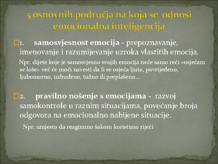 5 osnovnih područja na koja se odnosi emocionalna inteligencija � 1. samosvjesnost emocija -