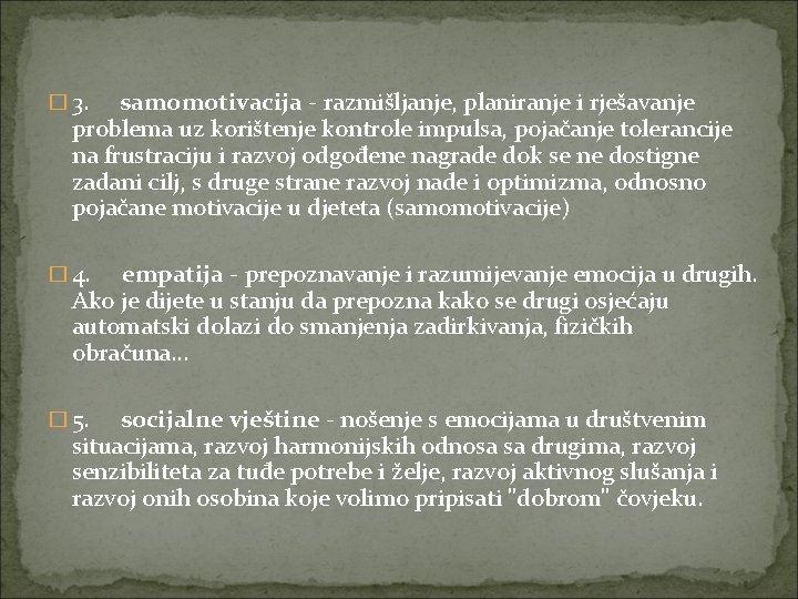 � 3. samomotivacija - razmišljanje, planiranje i rješavanje problema uz korištenje kontrole impulsa, pojačanje