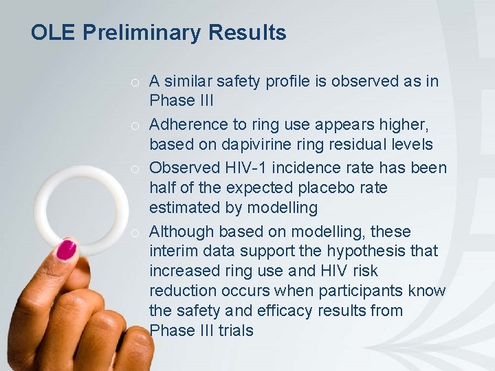 OLE Preliminary Results o A similar safety profile is observed as in Phase III