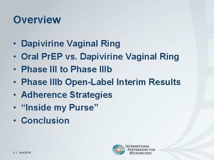 Overview • • Dapivirine Vaginal Ring Oral Pr. EP vs. Dapivirine Vaginal Ring Phase