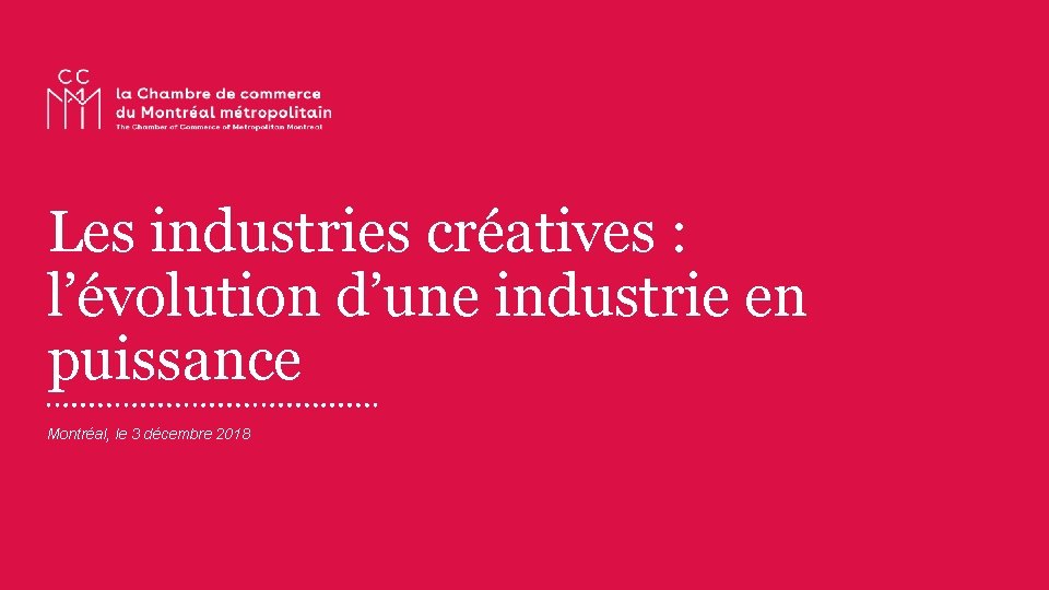 Les industries créatives : l’évolution d’une industrie en puissance Montréal, le 3 décembre 2018