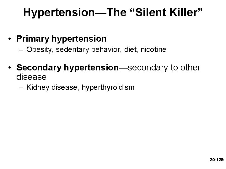 Hypertension—The “Silent Killer” • Primary hypertension – Obesity, sedentary behavior, diet, nicotine • Secondary Hypertension—The “Silent Killer” • Primary hypertension – Obesity, sedentary behavior, diet, nicotine • Secondary