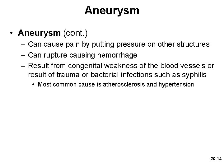 Aneurysm • Aneurysm (cont. ) – Can cause pain by putting pressure on other Aneurysm • Aneurysm (cont. ) – Can cause pain by putting pressure on other