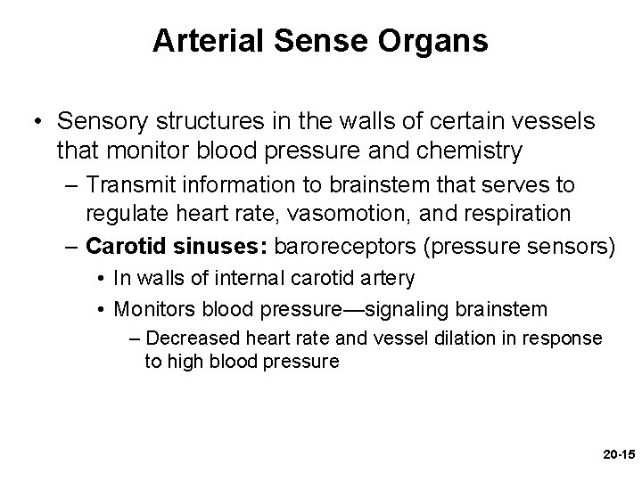 Arterial Sense Organs • Sensory structures in the walls of certain vessels that monitor Arterial Sense Organs • Sensory structures in the walls of certain vessels that monitor