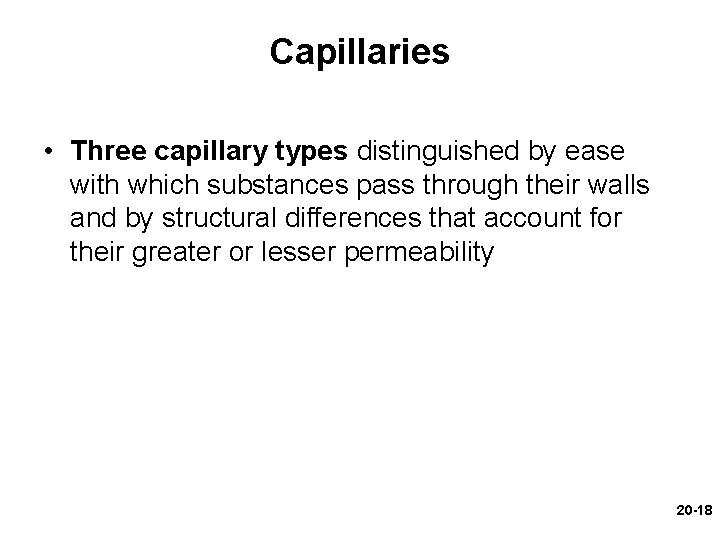 Capillaries • Three capillary types distinguished by ease with which substances pass through their Capillaries • Three capillary types distinguished by ease with which substances pass through their