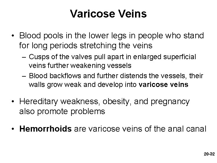 Varicose Veins • Blood pools in the lower legs in people who stand for Varicose Veins • Blood pools in the lower legs in people who stand for
