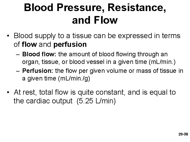 Blood Pressure, Resistance, and Flow • Blood supply to a tissue can be expressed Blood Pressure, Resistance, and Flow • Blood supply to a tissue can be expressed