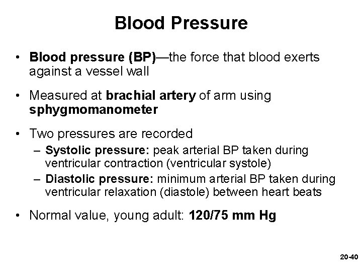 Blood Pressure • Blood pressure (BP)—the force that blood exerts against a vessel wall Blood Pressure • Blood pressure (BP)—the force that blood exerts against a vessel wall